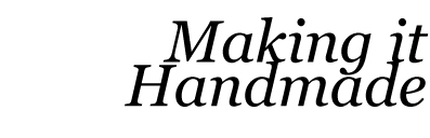 Making it handmade